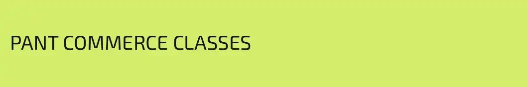 PANT COMMERCE CLASSES
